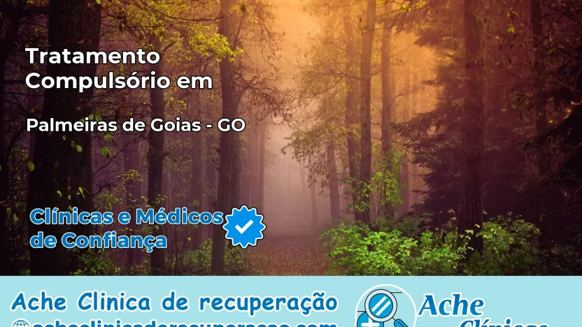 Tratamento Compulsório em Palmeiras de Goiás – GO