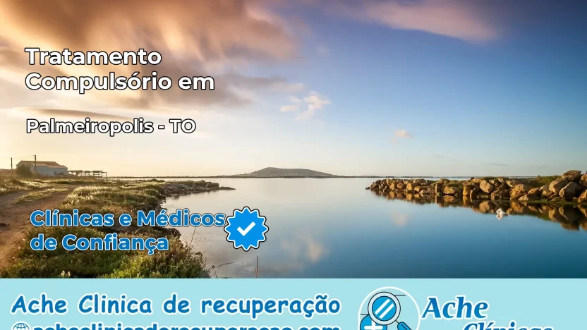 Tratamento Compulsório em Palmeirópolis – TO
