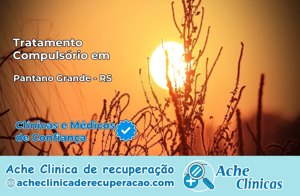 Tratamento Compulsório em Pantano Grande – RS