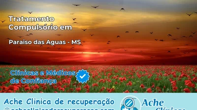 Tratamento Compulsório em Paraíso das Águas – MS