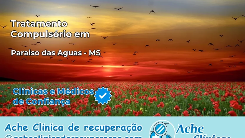 Tratamento Compulsório em Paraíso das Águas – MS