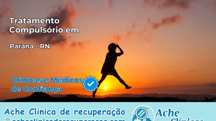 Tratamento Compulsório em Paraná – RN