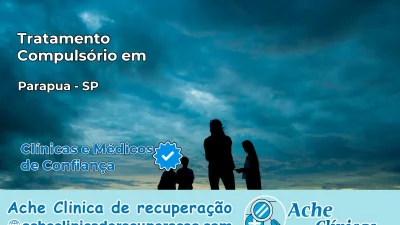 Tratamento Compulsório em Parapuã – SP