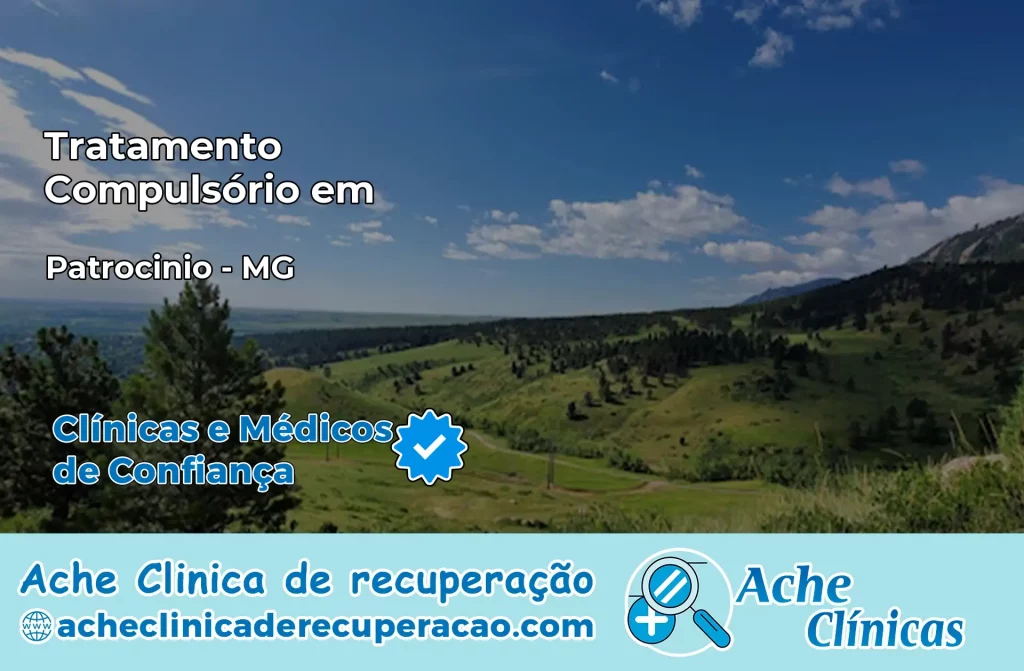 Tratamento Compulsório em Patrocínio – MG