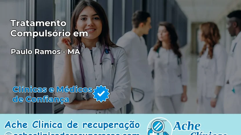 Tratamento Compulsório em Paulo Ramos – MA