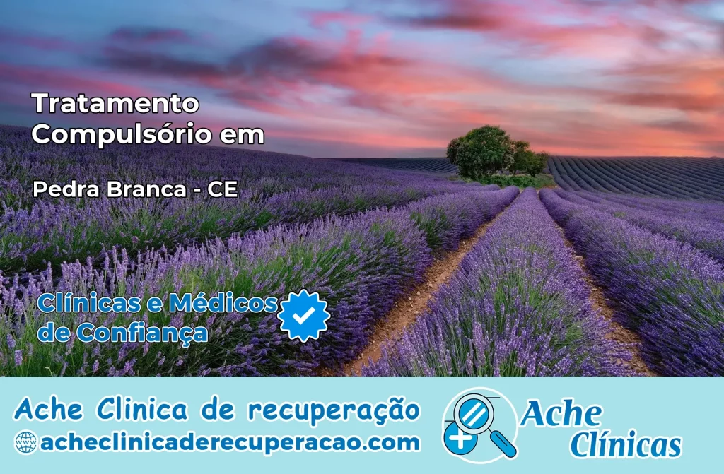 Tratamento Compulsório em Pedra Branca – CE