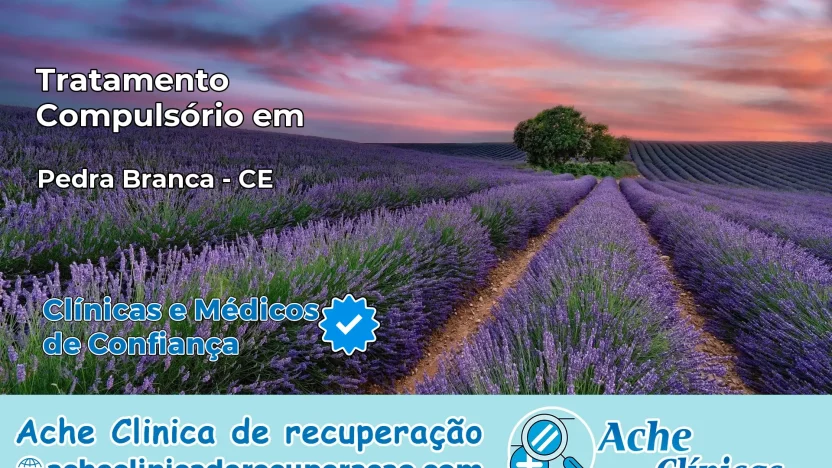 Tratamento Compulsório em Pedra Branca – CE