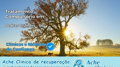 Tratamento Compulsório em Pedras Grandes – SC