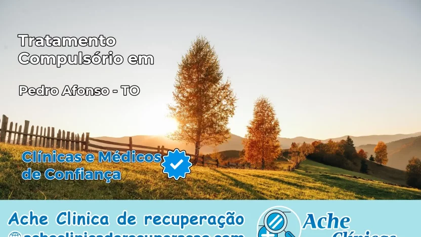 Tratamento Compulsório em Pedro Afonso – TO