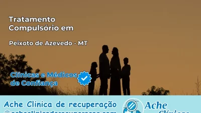 Tratamento Compulsório em Peixoto de Azevedo – MT