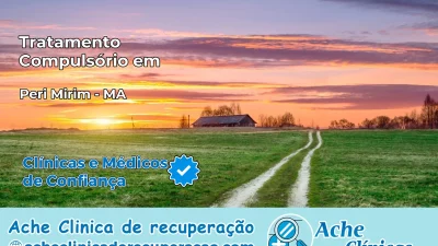 Tratamento Compulsório em Peri Mirim – MA