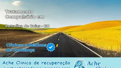 Tratamento Compulsório em Petrolina de Goiás – GO