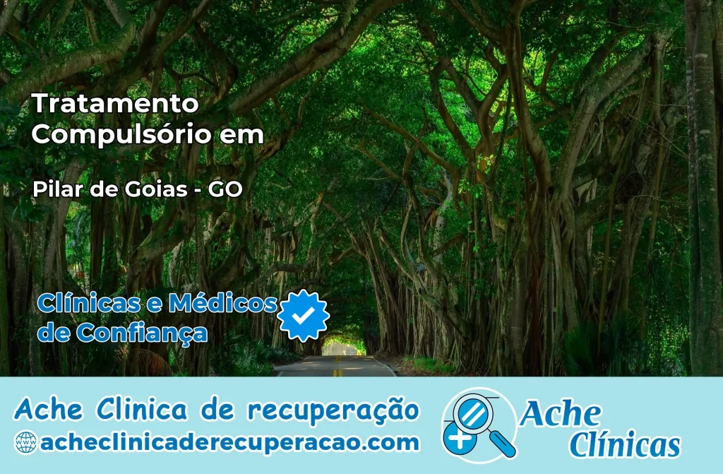 Tratamento Compulsório em Pilar de Goiás – GO