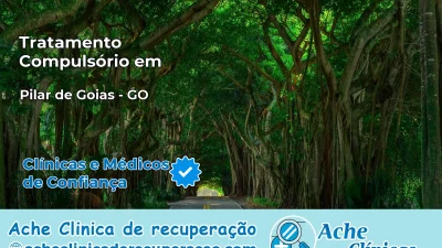 Tratamento Compulsório em Pilar de Goiás – GO