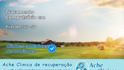 Tratamento Compulsório em Pilar do Sul – SP