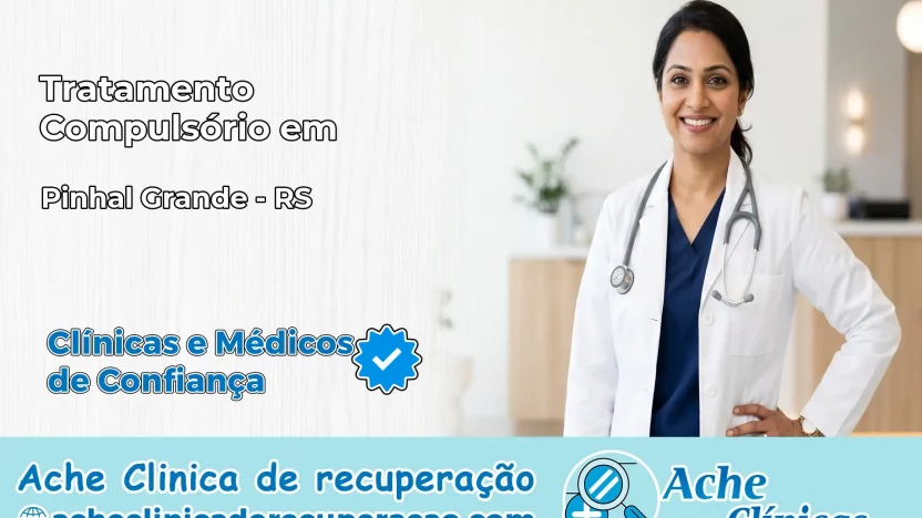 Tratamento Compulsório em Pinhal Grande – RS
