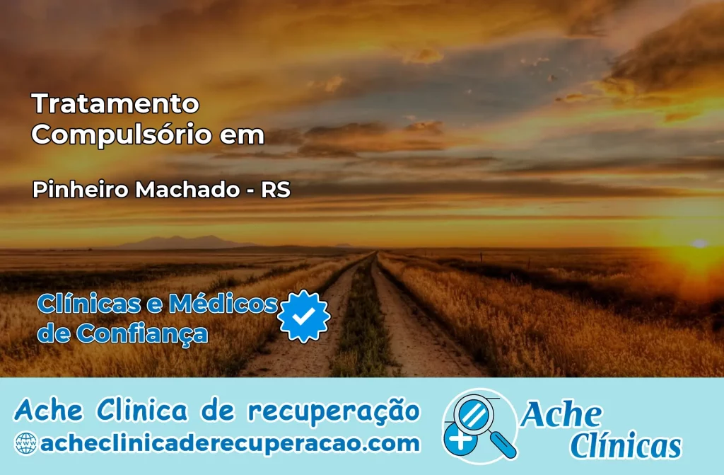 Tratamento Compulsório em Pinheiro Machado – RS