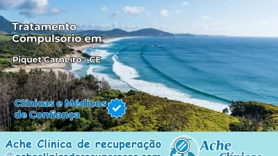 Tratamento Compulsório em Piquet Carneiro – CE