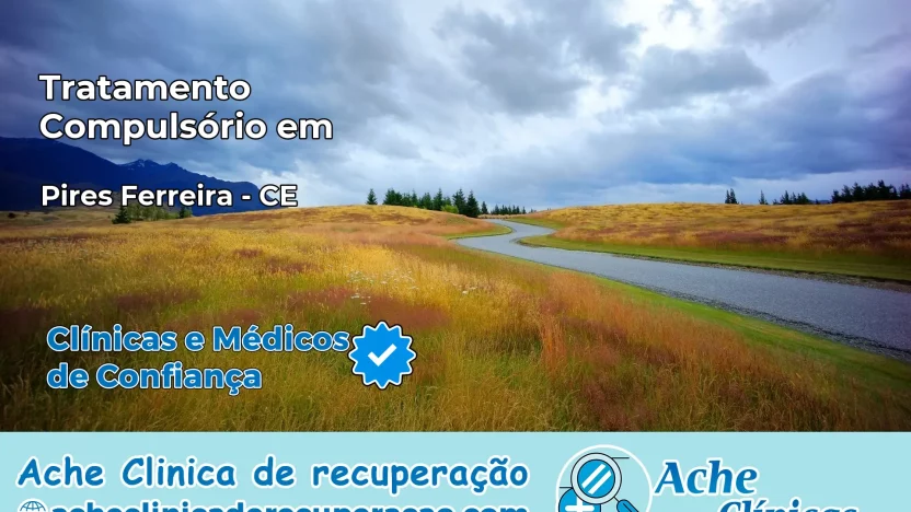 Tratamento Compulsório em Pires Ferreira – CE