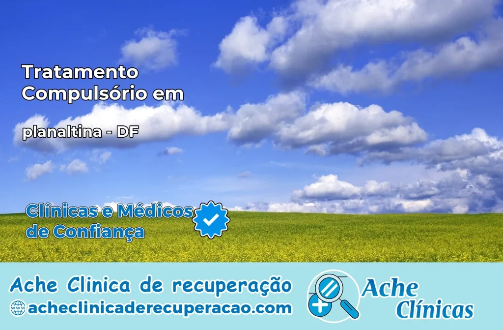 Tratamento Compulsório em planaltina – DF