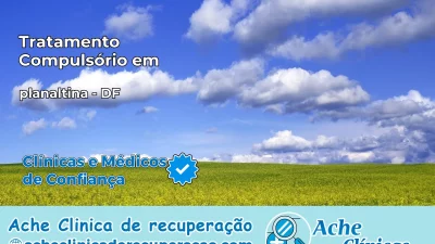 Tratamento Compulsório em planaltina – DF