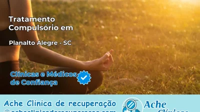 Tratamento Compulsório em Planalto Alegre – SC