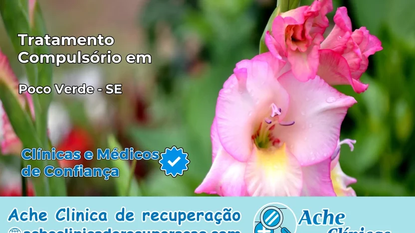 Tratamento Compulsório em Poço Verde – SE