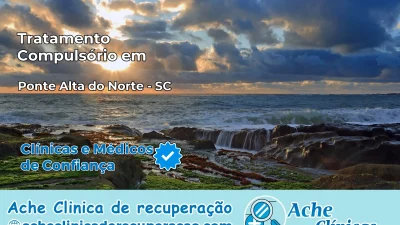 Tratamento Compulsório em Ponte Alta do Norte – SC