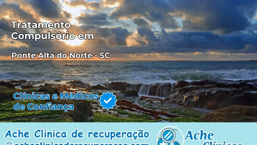 Tratamento Compulsório em Ponte Alta do Norte – SC