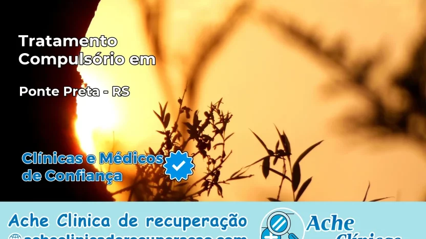 Tratamento Compulsório em Ponte Preta – RS