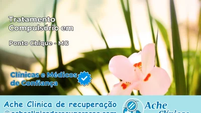 Tratamento Compulsório em Ponto Chique – MG