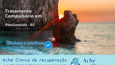 Tratamento Compulsório em Porciúncula – RJ