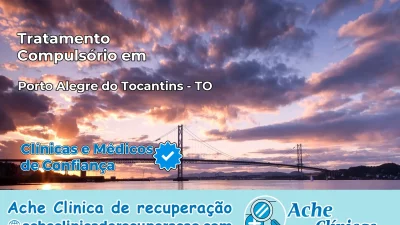 Tratamento Compulsório em Porto Alegre do Tocantins – TO