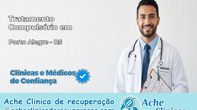 Tratamento Compulsório em Porto Alegre – RS