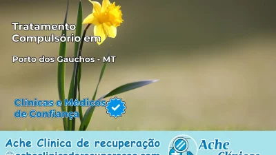 Tratamento Compulsório em Porto dos Gaúchos – MT