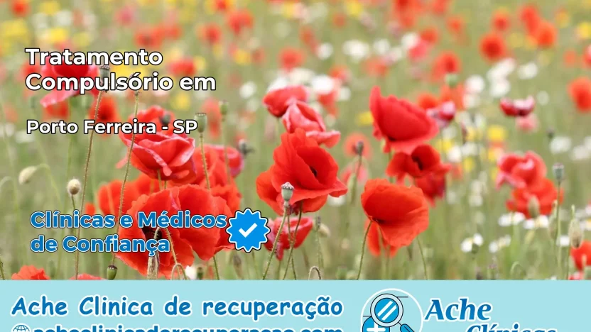 Tratamento Compulsório em Porto Ferreira – SP