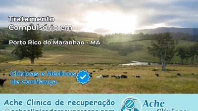 Tratamento Compulsório em Porto Rico do Maranhão – MA