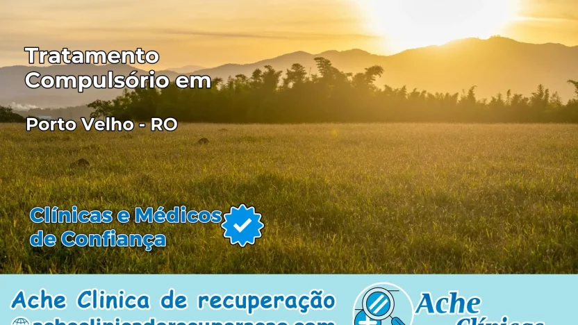 Tratamento Compulsório em Porto Velho – RO