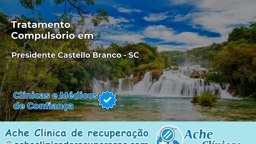 Tratamento Compulsório em Presidente Castello Branco – SC