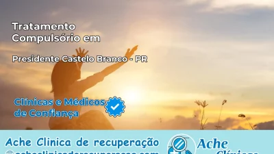 Tratamento Compulsório em Presidente Castelo Branco – PR