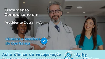 Tratamento Compulsório em Presidente Dutra – MA