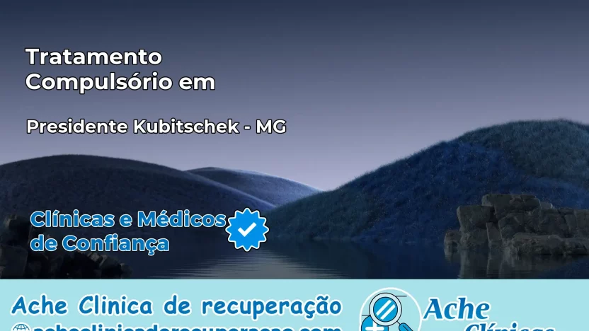 Tratamento Compulsório em Presidente Kubitschek – MG