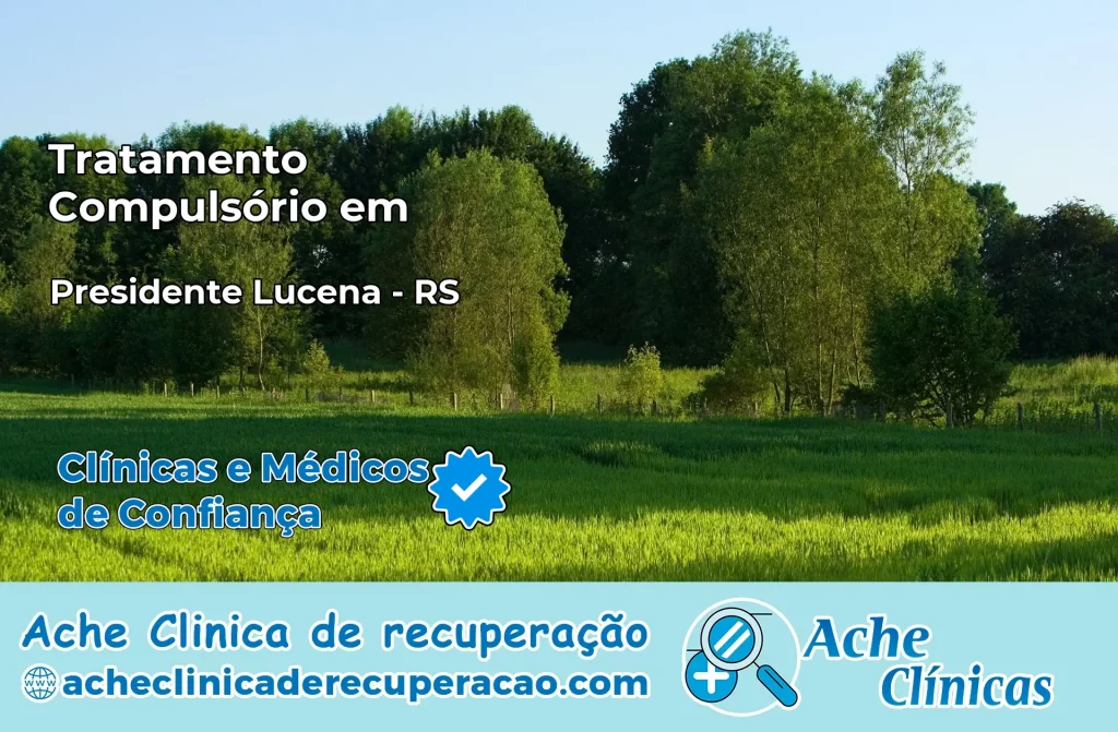 Tratamento Compulsório em Presidente Lucena – RS