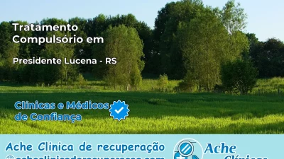 Tratamento Compulsório em Presidente Lucena – RS