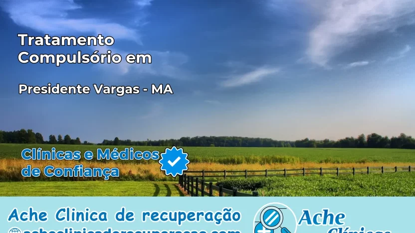 Tratamento Compulsório em Presidente Vargas – MA