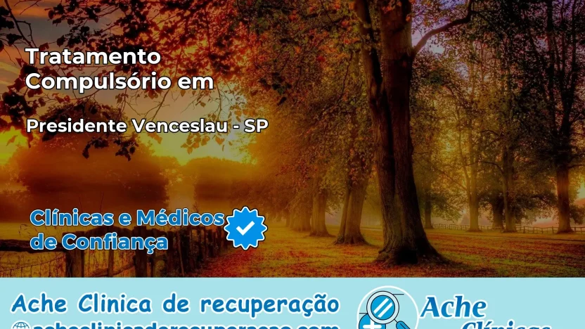 Tratamento Compulsório em Presidente Venceslau – SP