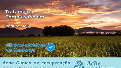 Tratamento Compulsório em Reduto – MG