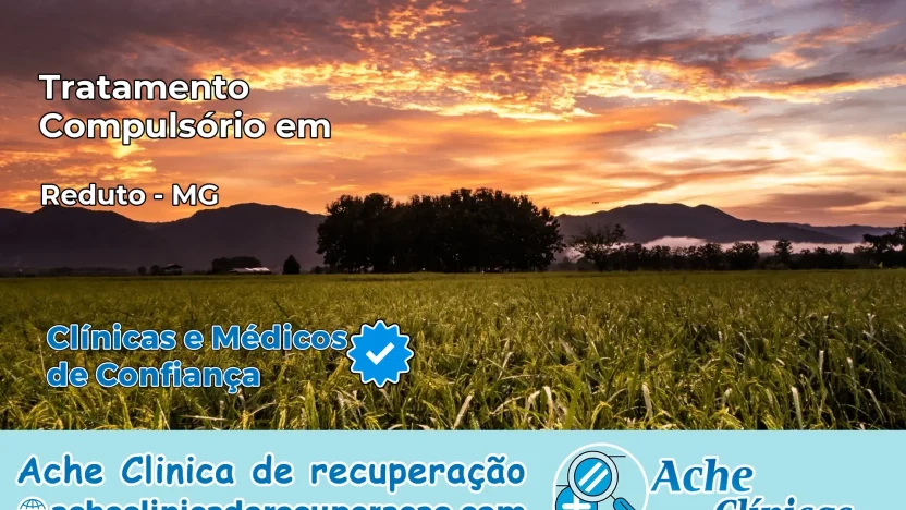 Tratamento Compulsório em Reduto – MG