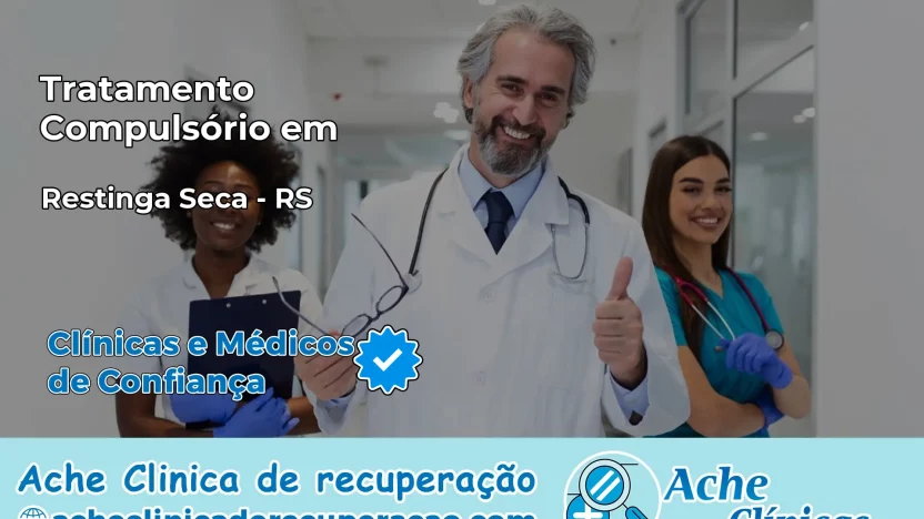 Tratamento Compulsório em Restinga Sêca – RS