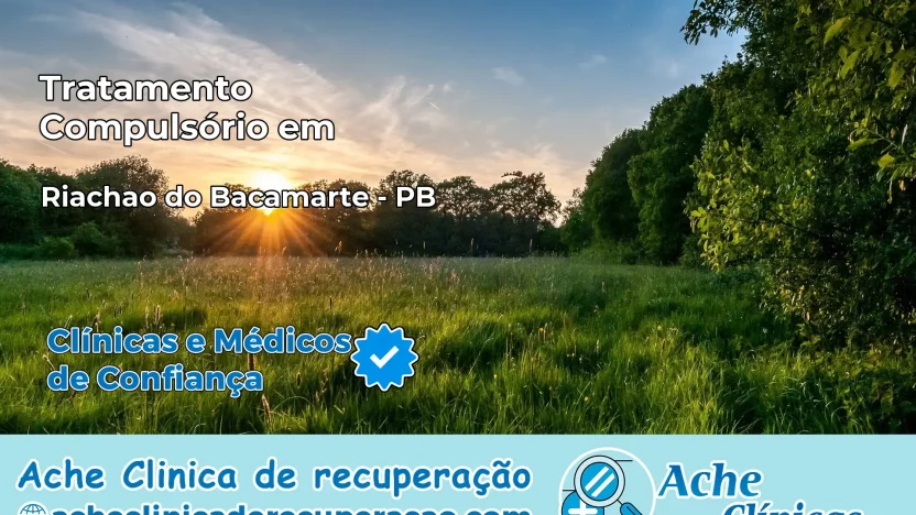 Tratamento Compulsório em Riachão do Bacamarte – PB